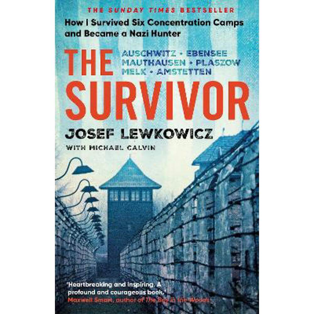The Survivor: How I Survived Six Concentration Camps and Became a Nazi Hunter - The Sunday Times Bestseller (Hardback) - Josef Lewkowicz